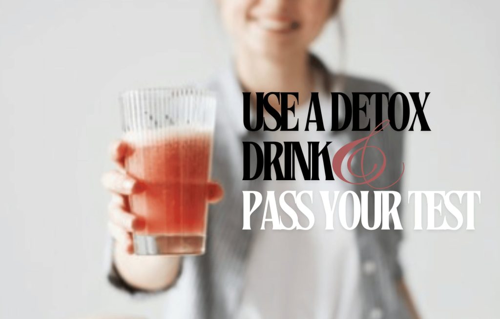 Detox Drinks to Pass a Drug Test — Top Products and How to Use Them?